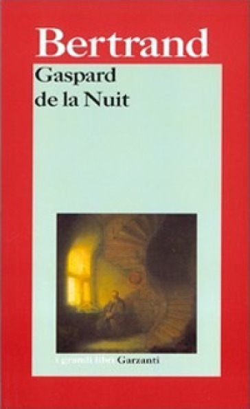 Gaspard de la Nuit. Fantasie alla maniera di Rembrandt e di Callot - Aloysius Bertrand