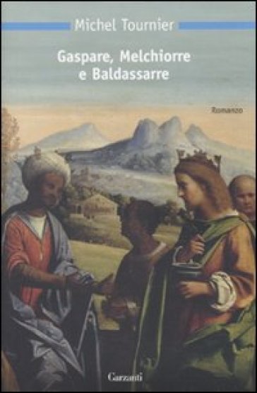 Gaspare, Melchiorre e Baldassarre - Michel Tournier