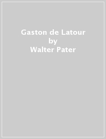 Gaston de Latour - Walter Pater