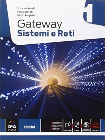 Gateway. Sistemi e reti. Per le Scuole superiori - Susanna Anelli - Paolo Macchi - Giulio Angiani