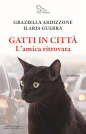 Gatti in città. L amica ritrovata