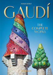 Gaudì. The complete works. 40th Anniversary Edition