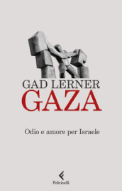 Gaza. Odio e amore per Israele