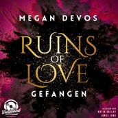 Gefangen - Ruins of Love - Grace & Hayden, Band 1 (Ungekürzt)