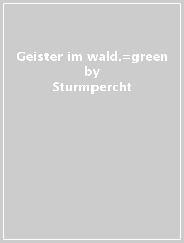 Geister im wald.=green - Sturmpercht