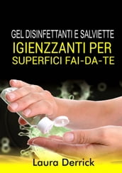 Gel Disinfettaniti e Salviette Igienizzanti Per Superfici Fai-Da-Te