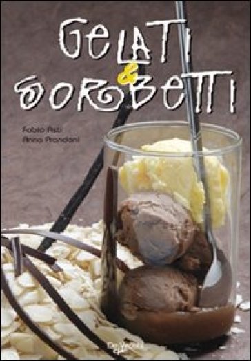 Gelati e sorbetti - Anna Prandoni - Fabio Asti