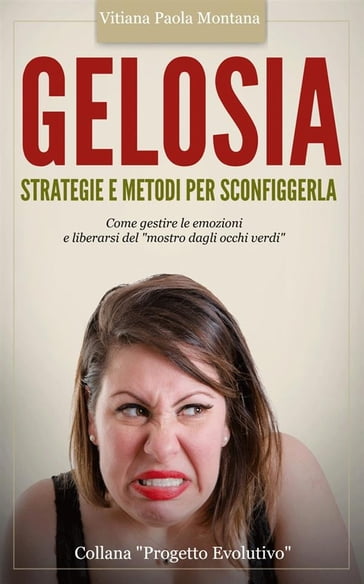 Gelosia: Strategie e Metodi per Sconfiggerla - Vitiana Paola Montana