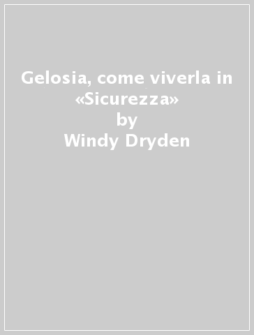 Gelosia, come viverla in «Sicurezza» - Windy Dryden