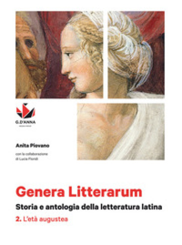 Genera litterarum. Per le Scuole superiori. Con e-book. Con espansione online. 2: L'età augustea - Anita Piovano