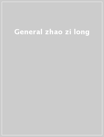General zhao zi long