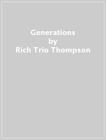 Generations - Rich -Trio Thompson