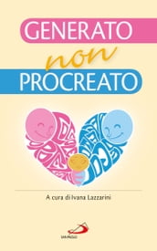 Generato, non procreato. La sfida dell