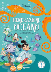 Generazione Oceano. Alla scoperta di un mondo da amare. Ediz. a colori