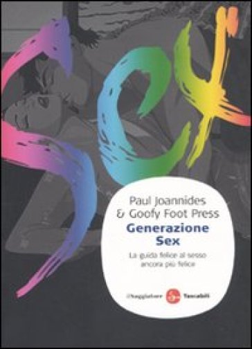 Generazione sex. La guida felice al sesso ancora più felice - Paul Joannides