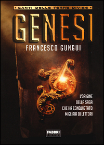 Genesi. Canti delle terre divise - Francesco Gungui