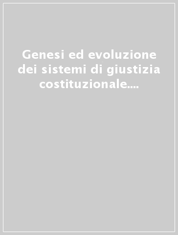 Genesi ed evoluzione dei sistemi di giustizia costituzionale. Italia, Francia e Spagna