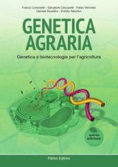 Genetica agraria. Genetica e biotecnologie per l agricoltura