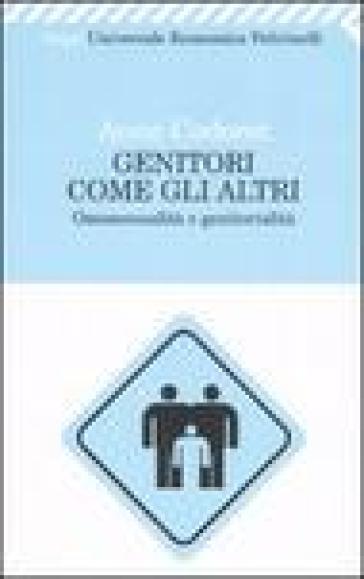 Genitori come gli altri. Omosessualità e genitorialità - Anne Cadoret