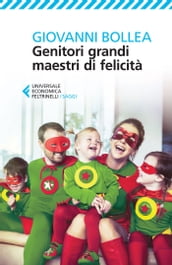 Genitori grandi maestri di felicità