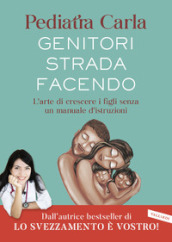 Genitori strada facendo. L arte di crescere i figli senza un manuale d istruzioni