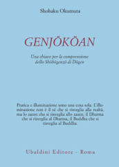 Genjokoan. Una chiave per la comprensione dello «Shobogenzo» di Dogen