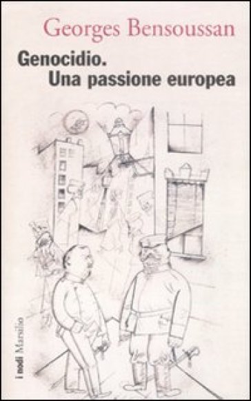 Genocidio. Una passione europea - Georges Bensoussan