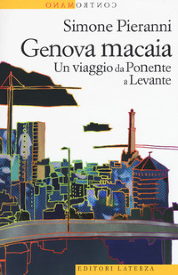 Genova macaia. Un viaggio da Ponente a Levante - Simone Pieranni