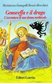 Genoveffa e il drago. L avventura di una donna medievale