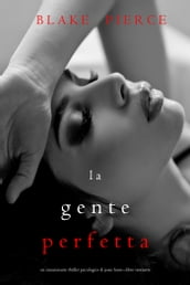 La Gente Perfetta (Un emozionante thriller psicologico di Jessie HuntLibro Ventisette)