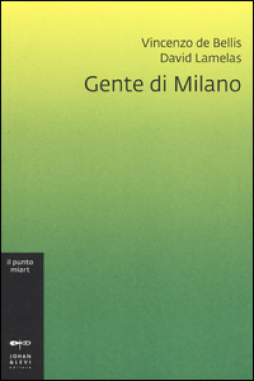 Gente di Milano - Vincenzo De Bellis - David Lamelas