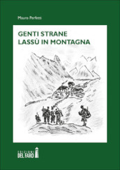 Genti strane lassù in montagna