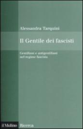 Il Gentile dei fascisti. Gentiliani e antigentiliani nel regime fascista