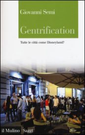 Gentrification. Tutte le città come Disneyland?