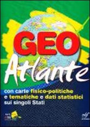 Geo atlante. Con carte fisico-politiche e tematiche e dati statistici sui singoli Stati