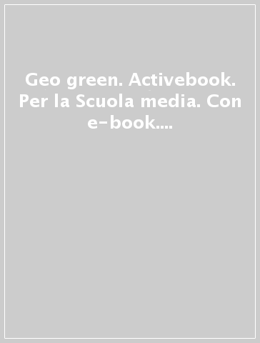 Geo green. Activebook. Per la Scuola media. Con e-book. Con espansione online. Vol. 3