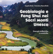 Geobiologia e Feng Shui nei sacri monti Unesco. Energie telluriche cosmiche
