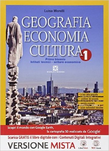 Geografia. Per gli Ist. tecnici. Con e-book. Con espansione online. 1. - Luisa Morelli