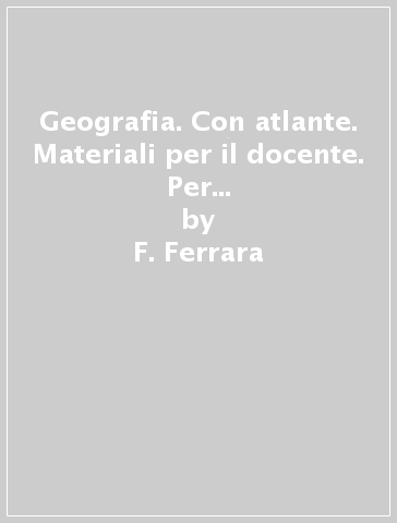 Geografia. Con atlante. Materiali per il docente. Per la Scuola media. 1.L'Italia delle regioni-Quaderno verde - F. Ferrara - G. Dottori - R. De Marchi