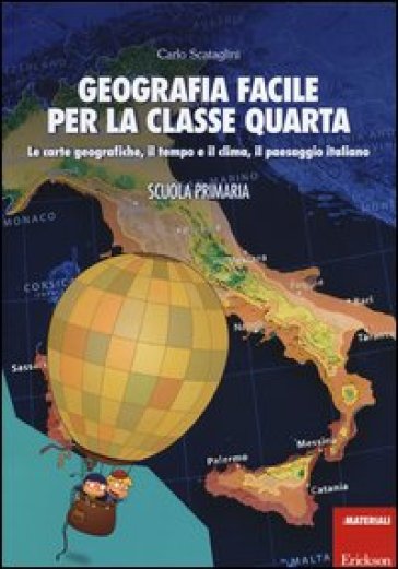 Geografia facile per la classe quarta. Le carte geografiche, il tempo e il clima, il paesaggio italiano. Con aggiornamento online - Carlo Scataglini