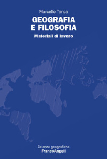 Geografia e filosofia. Materiali di lavoro - Marcello Tanca