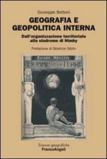 Geografia e geopolitica interna. Dall'organizzazione territoriale alla sindrome di Nimby - Giuseppe Bettoni