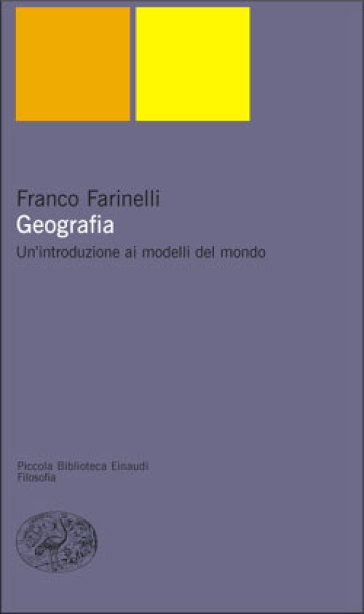 Geografia. Un'introduzione ai modelli del mondo - Franco Farinelli