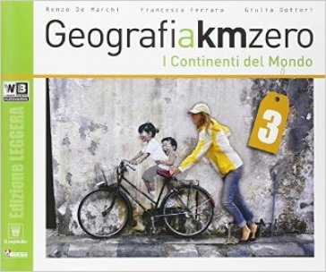 Geografia a km 0. Ediz. leggera. Per la Scuola media. Con e-book. Con espansione online. 3. - R. De Marchi - F. Ferrara - G. Dottori