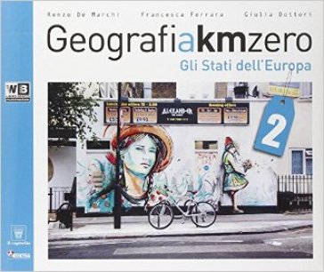Geografia a km 0. Per la Scuola media. Con e-book. Con espansione online. 2. - R. De Marchi - F. Ferrara - G. Dottori