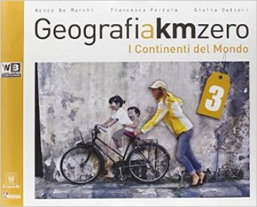 Geografia a km 0. Per la Scuola media. Con e-book. Con espansione online. 3. - R. De Marchi - F. Ferrara - G. Dottori