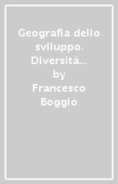 Geografia dello sviluppo. Diversità e diseguaglianza