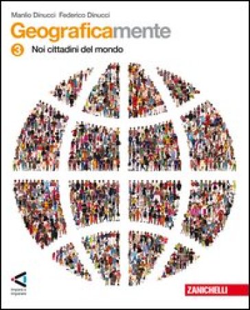 Geograficamente. Per la Scuola media. Con espansione online. 3: Noi cittadini del mondo - Manlio Dinucci - Federico Dinucci