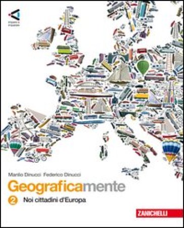 Geograficamente. Con espansione online. Per la Scuola media. 2.Noi cittadini d'Europa - Manlio Dinucci - Federico Dinucci