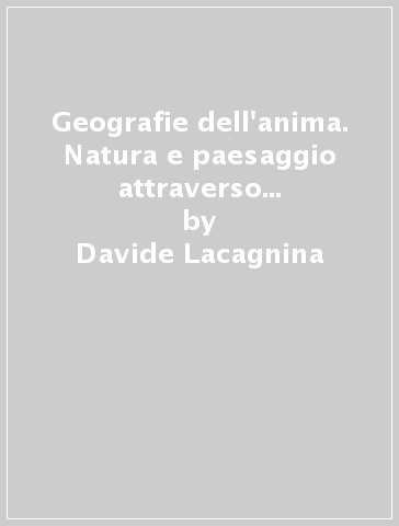 Geografie dell'anima. Natura e paesaggio attraverso le arti in Sicilia - Davide Lacagnina